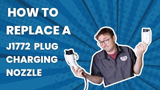 Replacing a J1772 Plug/Charging Nozzle