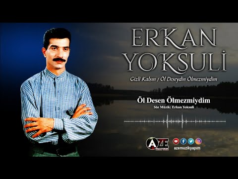 Erkan Yoksuli - Öl Deseydin Ölmezmiydim [ 1994 © Aze Müzik ]