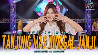 Download lagu Shepin Misa - Tanjung Mas Ninggal Janji ( Live ) mp3