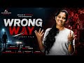 Worng Way Short Film Directed By Anitha Episode 1