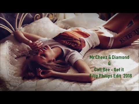 Mr Cheez & Diamond & Call Bee - Get It (Filip Philips Edit 2018)