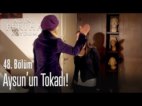 Aysun, Feriha'ya tokat atıyor - Adını Feriha Koydum 48. Bölüm