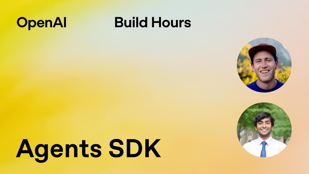 Build Hour: Agents SDK - OpenAI Youtube