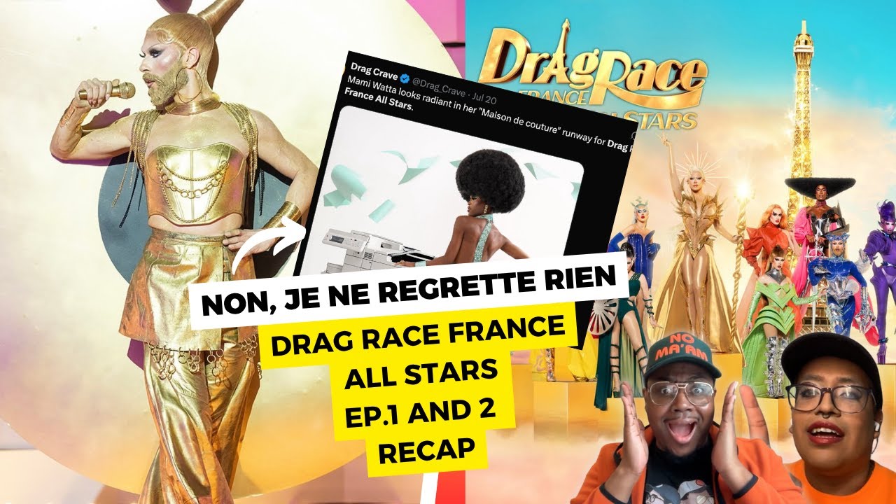 Non, Je Ne Regrette Rien: Drag Race France All Stars Ep.1 and 2 Recap