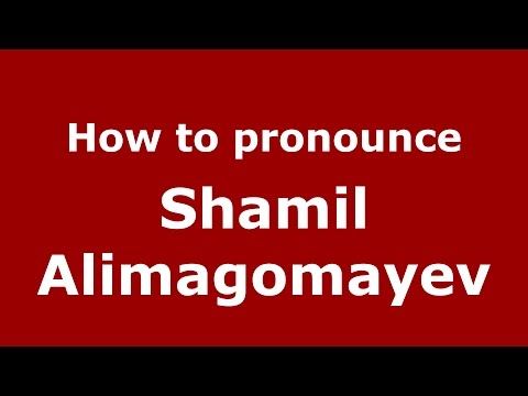 How to pronounce Shamil Alimagomayev (Russian/Russia)  - PronounceNames.com