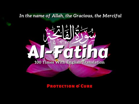 Al Fatiha 100 Times On Repeated - Beautiful Quran Recitation with English Translation For Protection