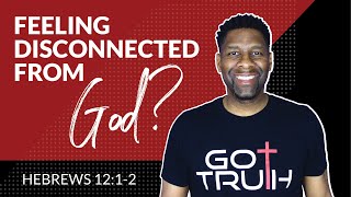 What to Do when you Feel Disconnected from God
