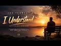 Joe Thomas_-_I Understand_Lyrics