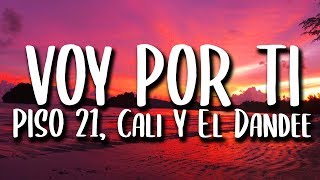 Cali Y El Dandee, Piso 21 - Voy Por Ti (Letra)