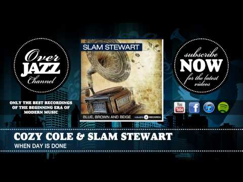 Cozy Cole & Slam Stewart - When Day Is Done (1944)