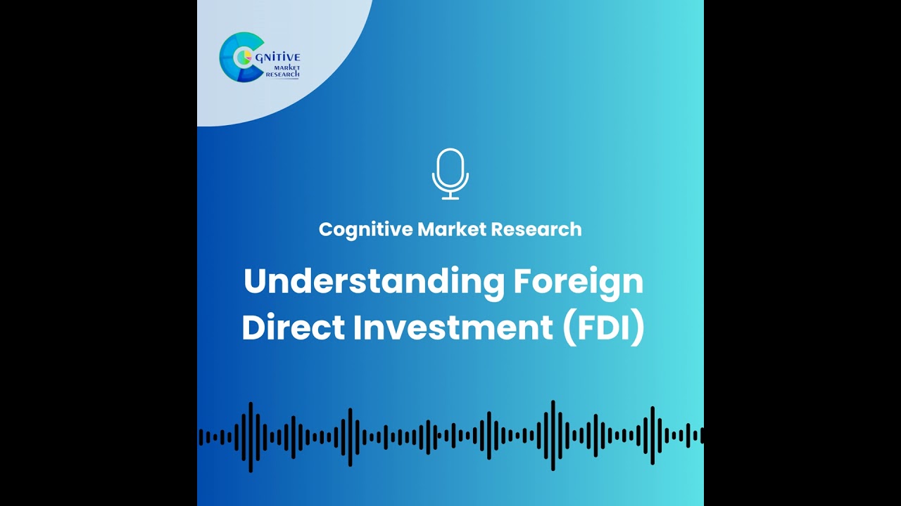 Understanding Foreign Direct Investment (FDI): Key to Consumer Choice and Market Dynamics