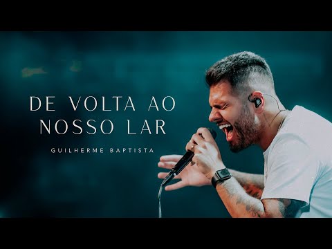 Guilherme Baptista - De Volta Ao Nosso Lar (Ao Vivo)