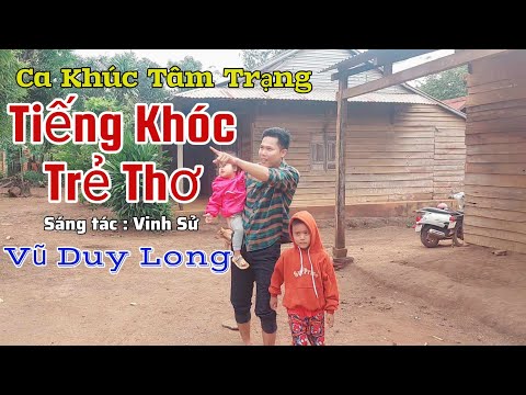 Tiếng Khóc Trẻ Thơ St Tô Phương Trang | Vũ Duy Long ( Em đi em bỏ con thơ dại )