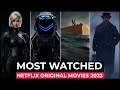 Top 10 Most Watched Netflix Original Movies Of 2023 | Best Netflix Movies 2023 | Must Watch Movies