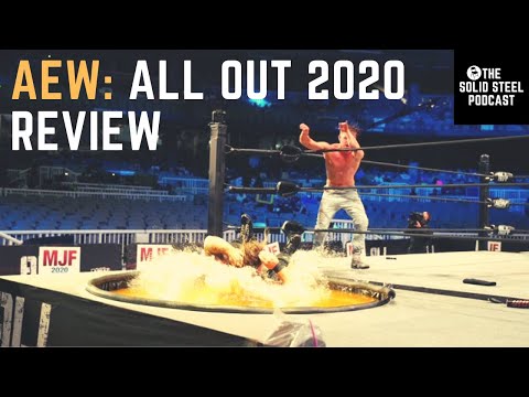 AEW ALL OUT 2020 REVIEW l The Solid Steel Podcast