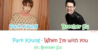 Park Kyung (Block B)  – When I'm with you (Feat. Brother Su) Lyrics [HAN|ROM|ENG]