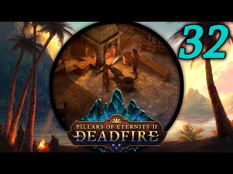 The Work of Worn Hands - Let's Play Pillars of Eternity II: Deadfire (PotD) #32