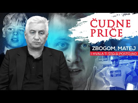 ČUDNE PRIČE 69 - ZBOGOM, MATEJ i hvala ti što si postojao‼