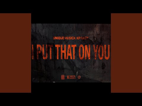I Put That On You (feat. KpBaby)