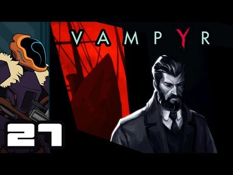 Let's Play Vampyr - PC Gameplay Part 27 - Waiting For Godot