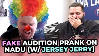 FAKE AUDITION PRANK ON NADU (W/NICK SHIRLEY & JERSEY JERRY)