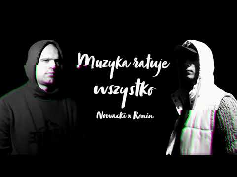Ronin x Nowacki - Muzyka ratuje wszystko (Prod. Gravy Beats)