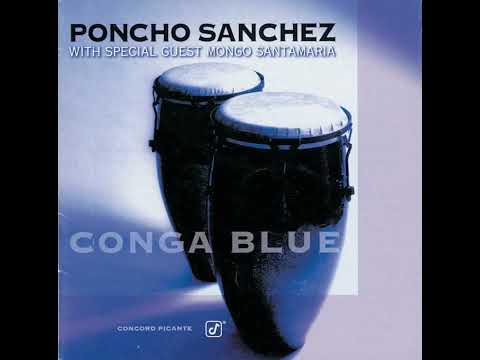 Watermelon Man · Poncho Sanchez · Mongo Santamaría - Conga Blue