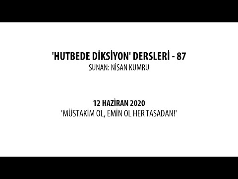 12 HAZİRAN 2020 SESLİ HUTBESİ: MÜSTAKİM OL, EMİN OL HER TASADAN!