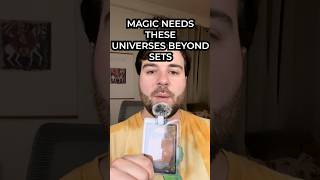 Magic NEEDS These Universes Beyond Sets