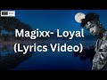 Magixx - loyal (lyrics video)