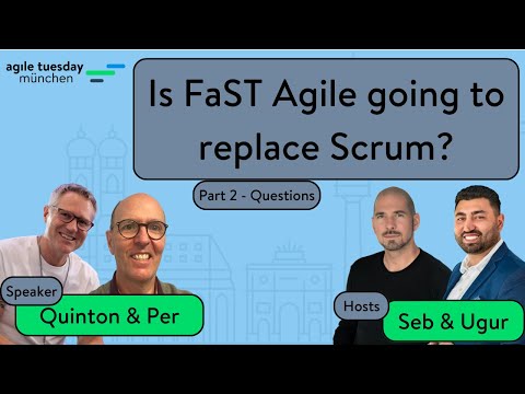 Is FaST Agile going to replace Scrum? - Part 2  - Quinton and Per @ agile tuesday münchen