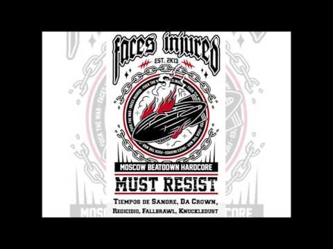FACES INJURED - Must resist (ft Tiempos de Sangre, Da Crown, Regicidio, Fallbrawl, Knuckledust)