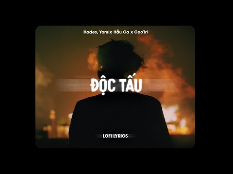 ♬ Độc Tấu - Hades, Yamix Hầu Ca x CaoTri | Lofi Lyrics
