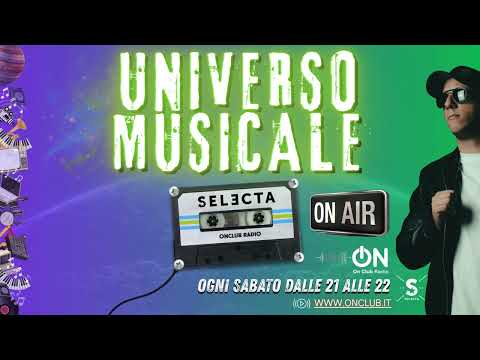 Universo Musicale Puntata 07 - SELECTA LIVE @onclubradio