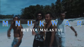 Download lagu MNUKWAR - BUT YOU MALAS TAU mp3 Download lagu MNUKWAR - BUT YOU MALAS TAU mp3