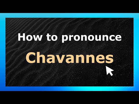 How to Pronounce Chavannes (French Pronunciation / France) | Pronounce Names