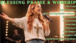 At The Cross | Blessing Praise & Worship |