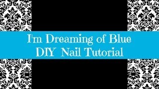 preview picture of video 'DIY Nail Tutorial: I'm Dreaming of Blue Polka Dots'