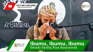 Download lagu Ibumu, Ibumu, Ibumu | Ustadz Syafiq Riza Basalamah mp3