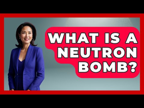 What Is A Neutron Bomb? - International Policy Zone
