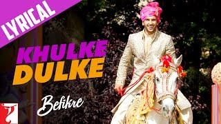 Lyrical: Khulke Dulke Song with Lyrics | Befikre | Ranveer Singh | Vaani Kapoor | Jaideep Sahni
