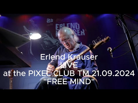 Erlend Krauser Live at the Pixel Club TM 21.09.2024 "FREE MIND"