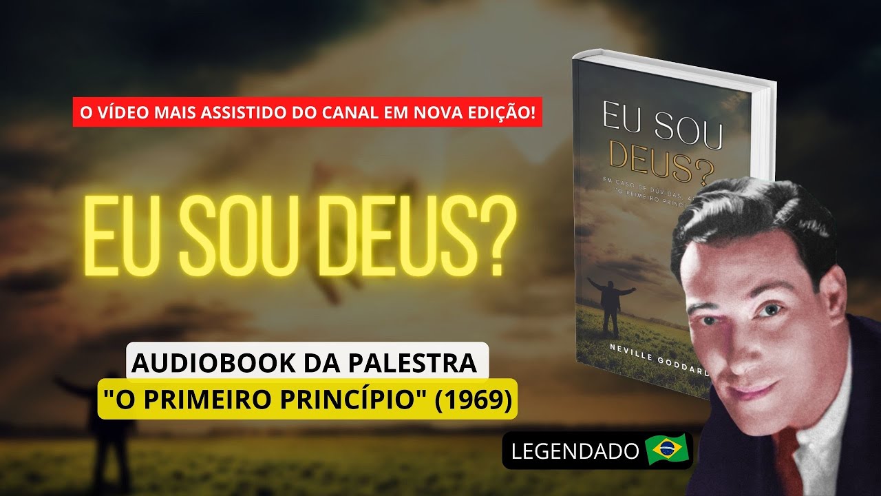 EU SOU DEUS? O PRIMEIRO PRINCÍPIO - NEVILLE GODDARD (AUDIOBOOK)