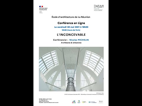 Conférence L’INCONCEVABLE animée par Nicolas MICHELIN, Architecte et Urbaniste – 28 mai 2021. – 13 octobre 2023