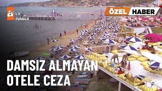 ÖZEL HABER - ‘Yalnız’ olduğu için otele alınmadı, o otele ceza - atv A