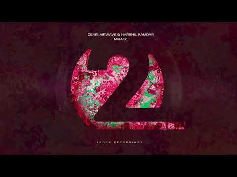 [Official Music Video] Denis Airwave & Harshil Kamdar - Mirage I 2Rock Recordings
