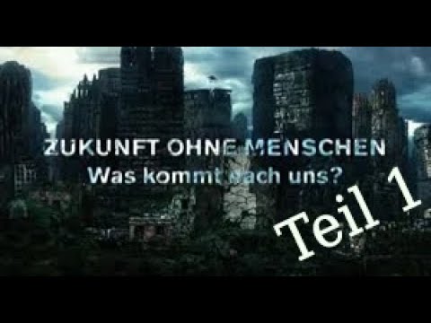 Zukunft ohne Menschen | 1 Stunde - 1 Woche | Supercut | Part 1