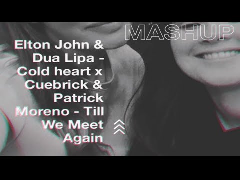 ( Cruz and Fields mashup) @EltonJohn& @dualipa  vs @Cuebrick  - Cold Heart vs Till We Meet Again