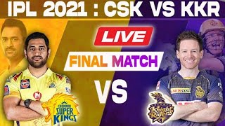 LIVE Chennai vs Kolkata, Final | IPL 2021 Live Scores & Commentary | CSK VS KKR | STREAMING