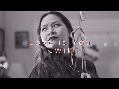 Love is You -  K.Will || Fan Music Video